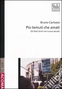 Più temuti che amati. Gli Stati Uniti nel nuovo secolo Direttamente Dal Produttore