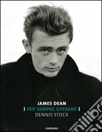 Affare James Dean. Per sempre giovane. Ediz. illustrata