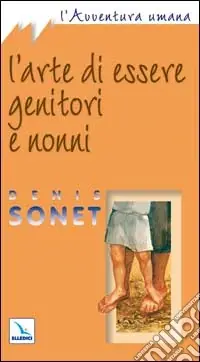 Popolare L‘arte di essere genitori e nonni