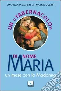 Offerta Speciale Un «tabernacolo» di nome Maria. Un mese con la Madonna