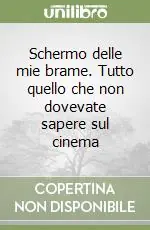 Offerta Schermo delle mie brame. Tutto quello che non dovevate sapere sul cinema