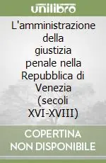 Vendita Finale L‘amministrazione della giustizia penale nella Repubblica di Venezia (secoli XVI-XVIII)