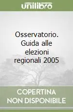 Novità Osservatorio. Guida alle elezioni regionali 2005