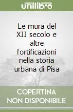 Prezzo Di Fabbrica Le mura del XII secolo e altre fortificazioni nella storia urbana di Pisa