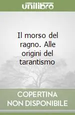 Il morso del ragno. Alle origini del tarantismo Ultime Pezzi