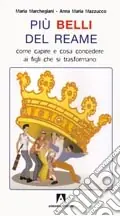 Ordina Subito Più belli del reame. Come capire e cosa concedere ai figli che si trasformano