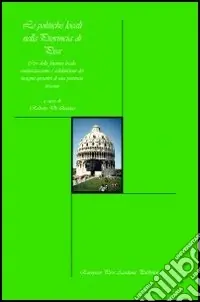Reso Gratuito Le politiche locali nella provincia di Pisa. Crsi della finanza locale, europeizzazione e ridefinizione dei margini operativi di una provincia toscana