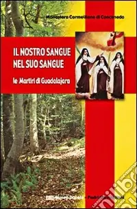 Occasione Il nostro sangue nel suo sangue. Le martiri di Guadalajara
