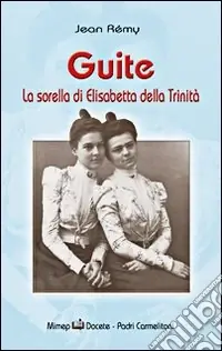 Compra Oggi Stesso Guite. La sorella di Elisabetta della Trinità