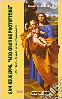 San Giuseppe. «Mio grande protettore». Contributi per una riscoperta Spedizione Espresso