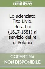 Lo scienziato Tito Livio. Burattini (1617-1681) al servizio dei re di Polonia Scelto Dai Clienti