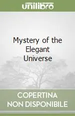 Mystery of the Elegant Universe Quantità Limitata