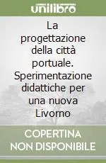 La progettazione della città portuale. Sperimentazione didattiche per una nuova Livorno Pagamento Sicuro