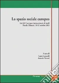 Occasione Imperdibile Lo spazio sociale europeo. Atti del Convegno internazionale di studi (Fiesole, 10-11 ottobre 2003)