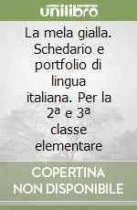Prezzo Ridotto La mela gialla. Schedario e portfolio di lingua italiana. Per la 2ª e 3ª classe elementare