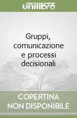 Gruppi, comunicazione e processi decisionali Super Prezzo