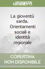 Offerta Speciale La gioventù sarda. Orientamenti sociali e identità regionale