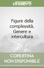 Figure della complessità. Genere e intercultura Spedito Oggi