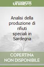 Compra Adesso Analisi della produzione di rifiuti speciali in Sardegna