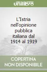 Prezzo Scontato L‘Istria nell‘opinione pubblica italiana dal 1914 al 1919