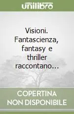 Direttamente Dal Produttore Visioni. Fantascienza, fantasy e thriller raccontano...