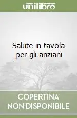 Salute in tavola per gli anziani Saldi