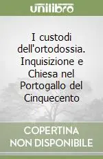 Promo Stagionale I custodi dell‘ortodossia. Inquisizione e Chiesa nel Portogallo del Cinquecento
