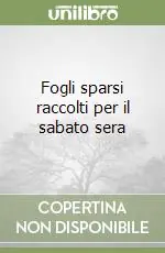 Reso Gratuito Fogli sparsi raccolti per il sabato sera