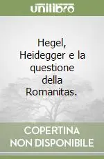 Hegel, Heidegger e la questione della Romanitas. Must-Have