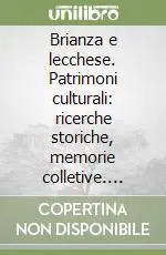 Brianza e lecchese. Patrimoni culturali ricerche storiche, memorie colletive. Atti del Convegno (Varenna) Vendita Finale