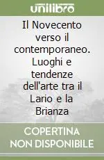 Il Novecento verso il contemporaneo. Luoghi e tendenze dell‘arte tra il Lario e la Brianza Ultime Pezzi