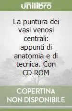 Ultima Occasione La puntura dei vasi venosi centrali appunti di anatomia e di tecnica. Con CD-ROM