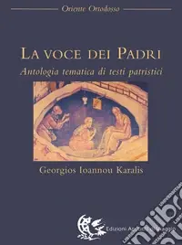 Solo Oggi La voce dei Padri. Antologia tematica di testi patristici