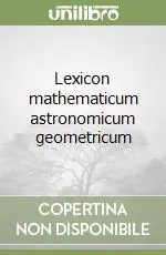 Prezzo Ridotto Lexicon mathematicum astronomicum geometricum