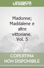 Madonne; Maddalene e altre vittoriane. Vol. 5 Scelto Dai Clienti