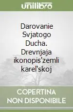 Darovanie Svjatogo Ducha. Drevnjaja ikonopis‘zemli karel‘skoj Quantità Limitata