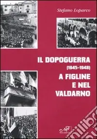 Il dopoguerra (1945-1948) a Figline e nel Valdarno Prezzo Di Fabbrica