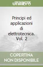 Spedito Oggi Principi ed applicazioni di elettrotecnica. Vol. 2