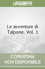 Quantità Limitata Le avventure di Talpone. Vol. 1