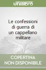 Le confessioni di guerra di un cappellano militare Ultimissimo Modello