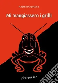 Mi mangiassero i grilli Economico