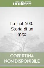 Economico La Fiat 500. Storia di un mito