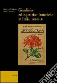 Giardinieri ed esposizioni botaniche in Italia (1800-1915) Pagamento Sicuro