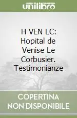 Spedito Oggi H VEN LC Hopital de Venise Le Corbusier. Testimonianze