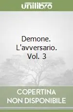 Promozione Esclusiva Demone. L‘avversario. Vol. 3