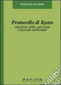 Promozione Esclusiva Protocollo di Kyoto. Riduzione delle emissioni e mercati ambientali