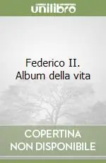 Novità Federico II. Album della vita