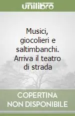 Prezzo Ridotto Musici, giocolieri e saltimbanchi. Arriva il teatro di strada