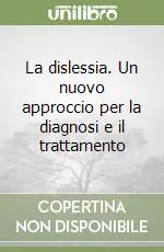 Affare La dislessia. Un nuovo approccio per la diagnosi e il trattamento