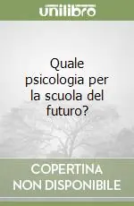 Promozione Quale psicologia per la scuola del futuro?